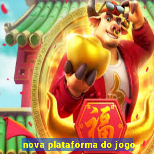 nova plataforma do jogo